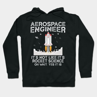 Cool Aerospace Engineer It's Not Like Rocket Scientist Space Hoodie